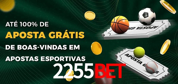 2255bet Ate 100% de Aposta Gratis